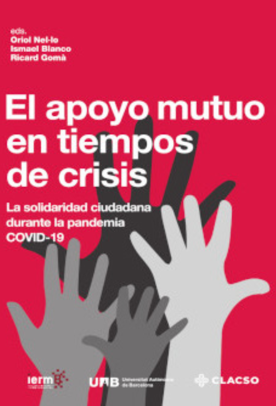 El apoyo mutuo en tiempos de crisis. La solidaridad ciudadana durante la pandemia Covid-19, a cura di Oriol Nel·lo, Ismael Blanco e Ricard Gomà, CLACSO (2022)